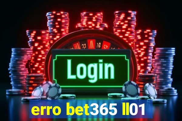 erro bet365 ll01